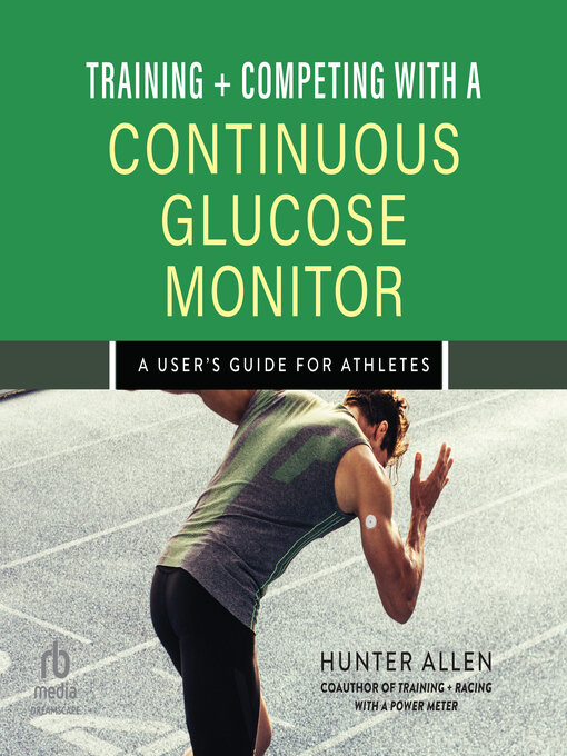 Title details for Training and Competing with a Continuous Glucose Monitor by Hunter Allen - Wait list